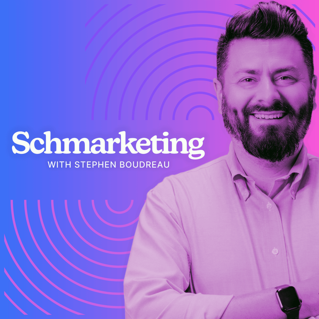 The Schmarketing Podcast with Stephen Boudreau