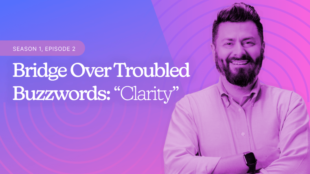 Bridge Over Troubled Buzzwords - Clarity