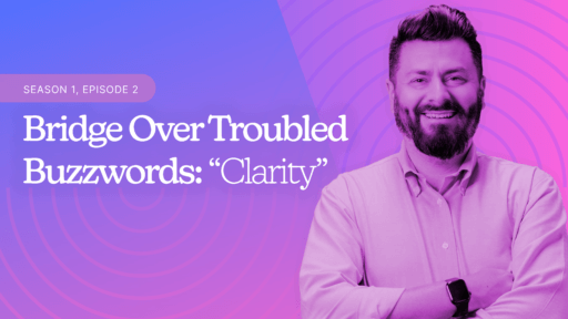 Bridge Over Troubled Buzzwords - Clarity